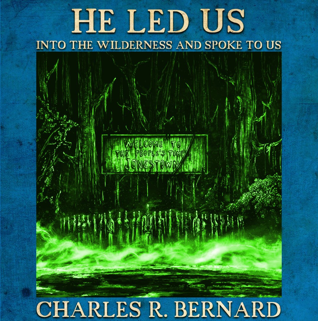 NEW TODAY! He Led Us Into the Wilderness and Spoke To Us by @CRBernard is a #horror novel centered on the events of Nov 18, 19778, in #Jonestown. He Led Us is one part #cosmichorror, one part #historicalfiction, and one part religious horror. #Books #Cults tinyurl.com/HeLedUs