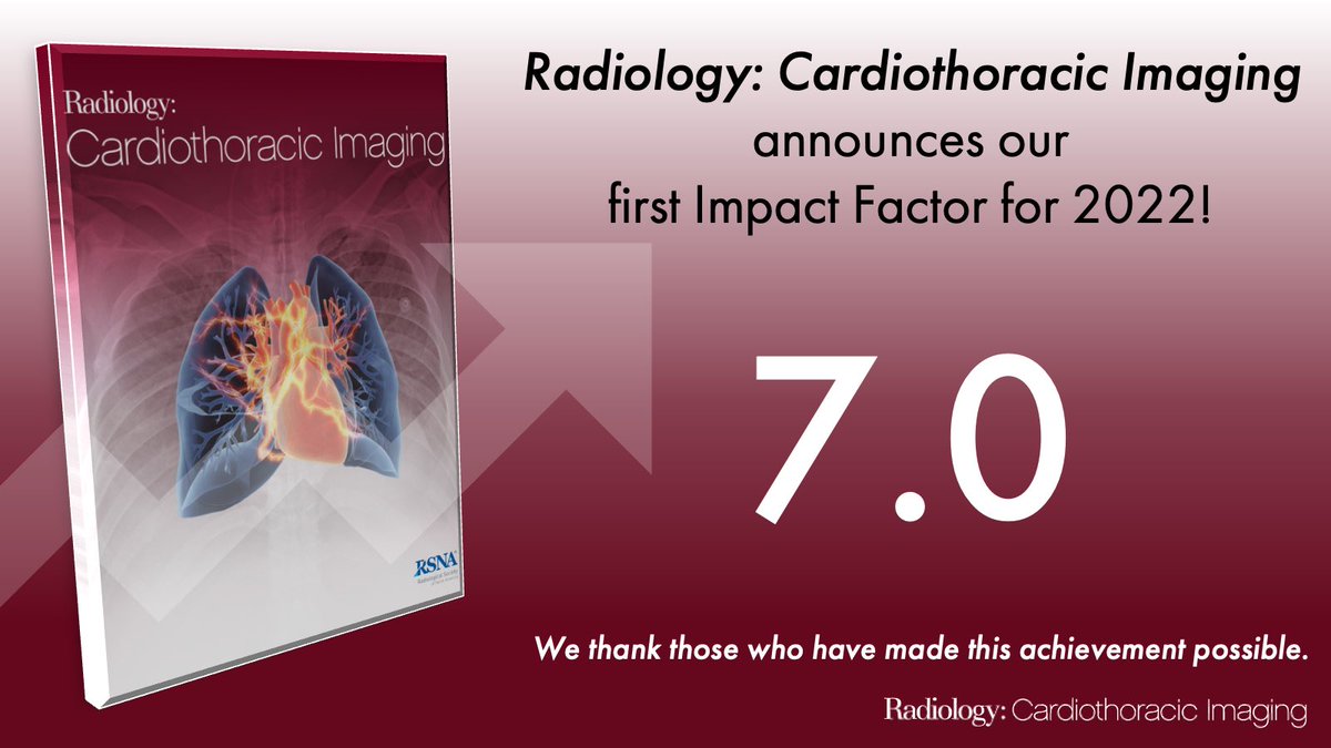 Radiology Cardiothoracic Imaging received its first impact factor. 7.0. This is a testament to the author’s, reviewer’s, editor’s, staff’s and RSNA’s commitment to excellence and to advancement of our field!