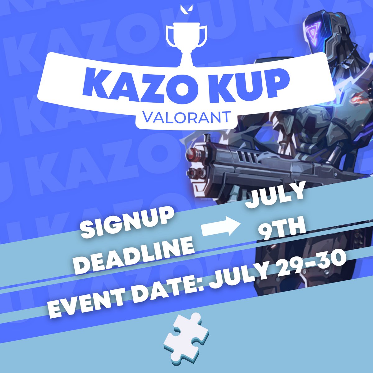 🧩Introducing Kazoku's FIRST KAZO KUP: VALORANT🧩

This is a fun tourney for you to sign up to join a team of 4fun gamers 🥳

📅: July 29 &amp; 30, 2023
🎁: TBD (secret gift)

Sign-up &amp; Requirements:
📝Sign up solo in replies
🧑‍⚖️IRON 1 - ASCENDANT 1 PEAK ONLY!
🎉Have fun~
