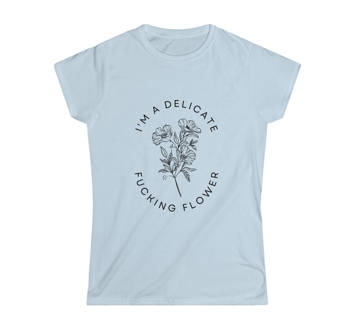 Women's Cotton Tee, I'm a Delicate Fucking Flower Tee, Novelty Tee, Slim Fit Tee, Graphic Tee - More Colors in Shop - LINK TO STORE IN BIO #shortsleeve #crew #delicateflower #flowertee #floraltee #botanicaltee #trendytee #funnytee #petaltshirt #etsy