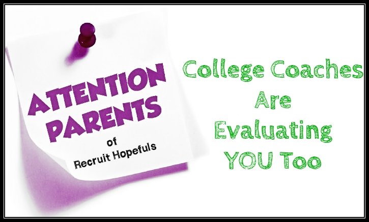 In Orlando last week at volleyball Nationals a club coach told me a college coach approached him expressing intrest in 2 of his players. More importantly, she was there to watch the actions of the parents of those 2 players. Her decision to move forward recruiting  fell upon that