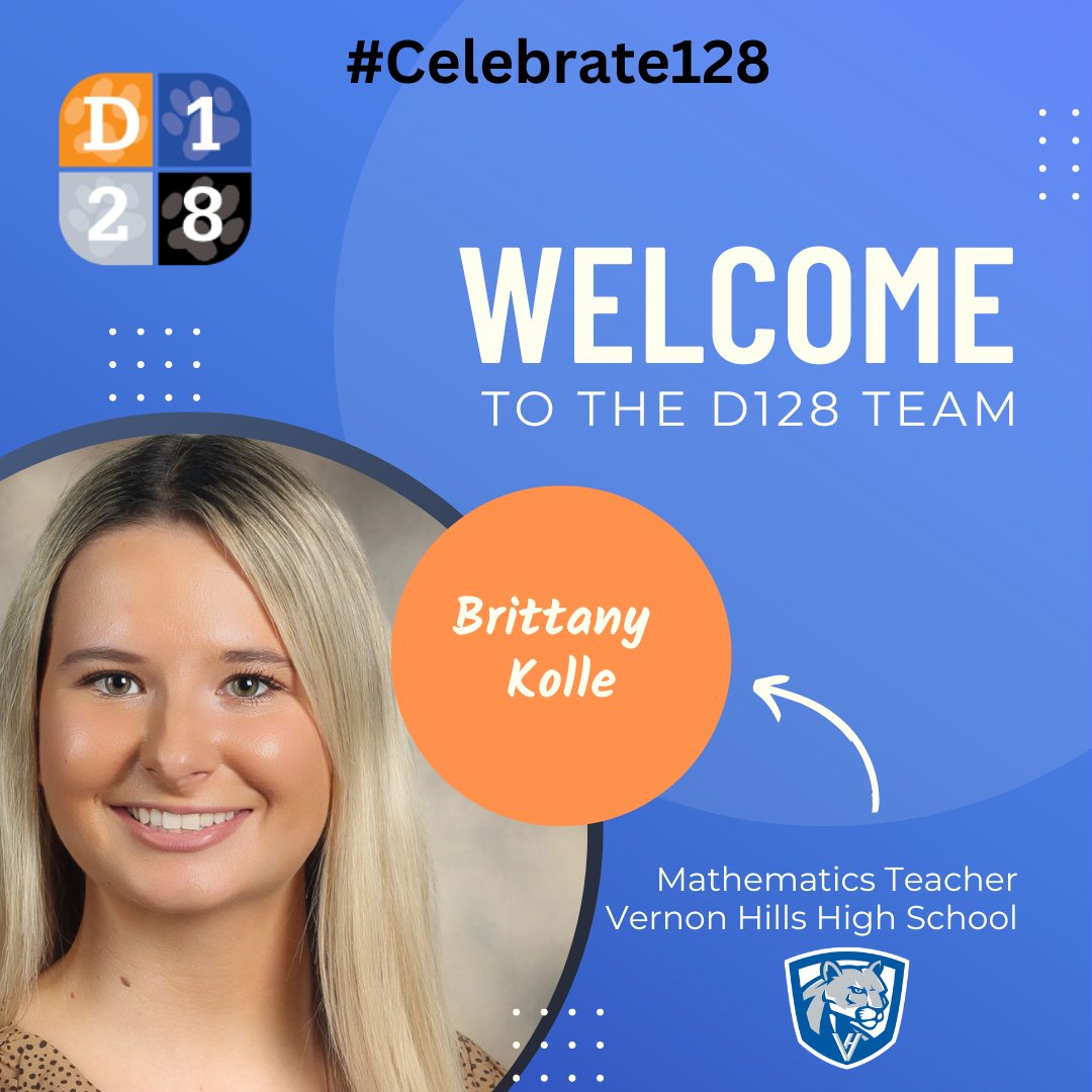 Today we welcome Brittany Kolle to the D128 Team! Brittany will join D128 in the 2023-24 school year as a Mathematics Teacher at VHHS. #Celebrate128