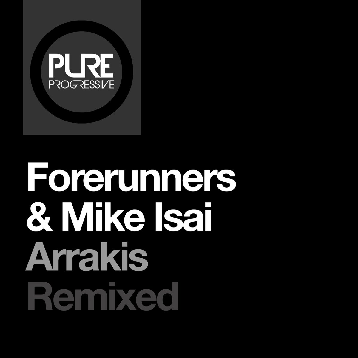 01. Forerunners &amp; Mike Isai - Arrakis (Tech D Remix) [Pure Progressive] #PTR369

Out this Friday. Follow the link to pre-save: 
pure.complete.me/arrakis-rmx