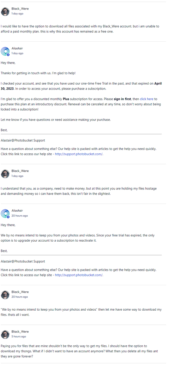 Hey @photobucket @Photobucket_CS what kind of bs is this? i just want my files. I had a free account long before you ever had memberships. so why should i have to pay just to get my files back?