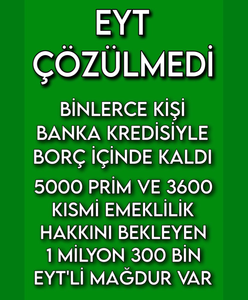 YAPILAN EYT DÜZENLEMESİ EKSİK !!!  99 ÖNCESI SAHİP OLDUĞUMUZ  YASAL HAKLARIMIZ GERI VERİLMEDİ.  5000 GÜN VE KISMİ EMEKLİLİK   50-55 YAŞ HAKLARIMIZI GERİ  İSTİYORUZ!!!  TALEP DEĞİL HAK !!!!!!!!!!!!!!!!!!!  TWİTER ALGORİTMASINI DENİYORUMDUR :)!!!!!!!!!!! #EYTninBayramıBuruk