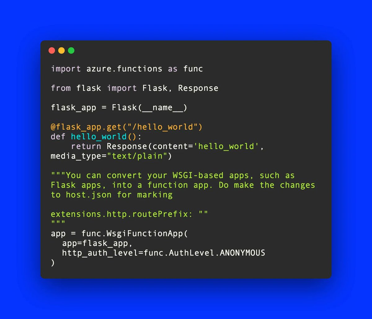 AzFuncPython's tweet image. If you have a #Flask app, use @AzureFunctions&apos; support for WSGIMiddleware. Here&apos;s a Flask-based HTTP Trigger in a few lines.

Check out the new Programming Model! More info at buff.ly/3oAOYqi

#AzureFunctions #Programming #Serverless #Azure #Python 🐍⚡️
