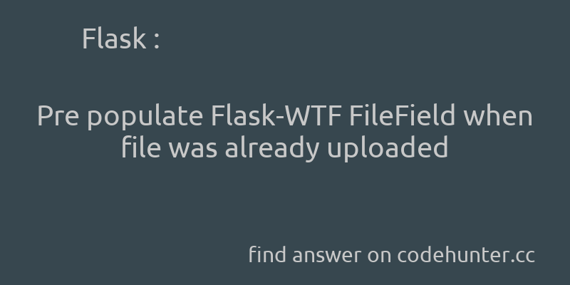 korohub's tweet image. Flask: Pre populate Flask-WTF FileField when file was already uploaded - #python - #flask - #wtforms - #flask-uploads - Answer link : codehunter.cc/a/flask/pre-po…