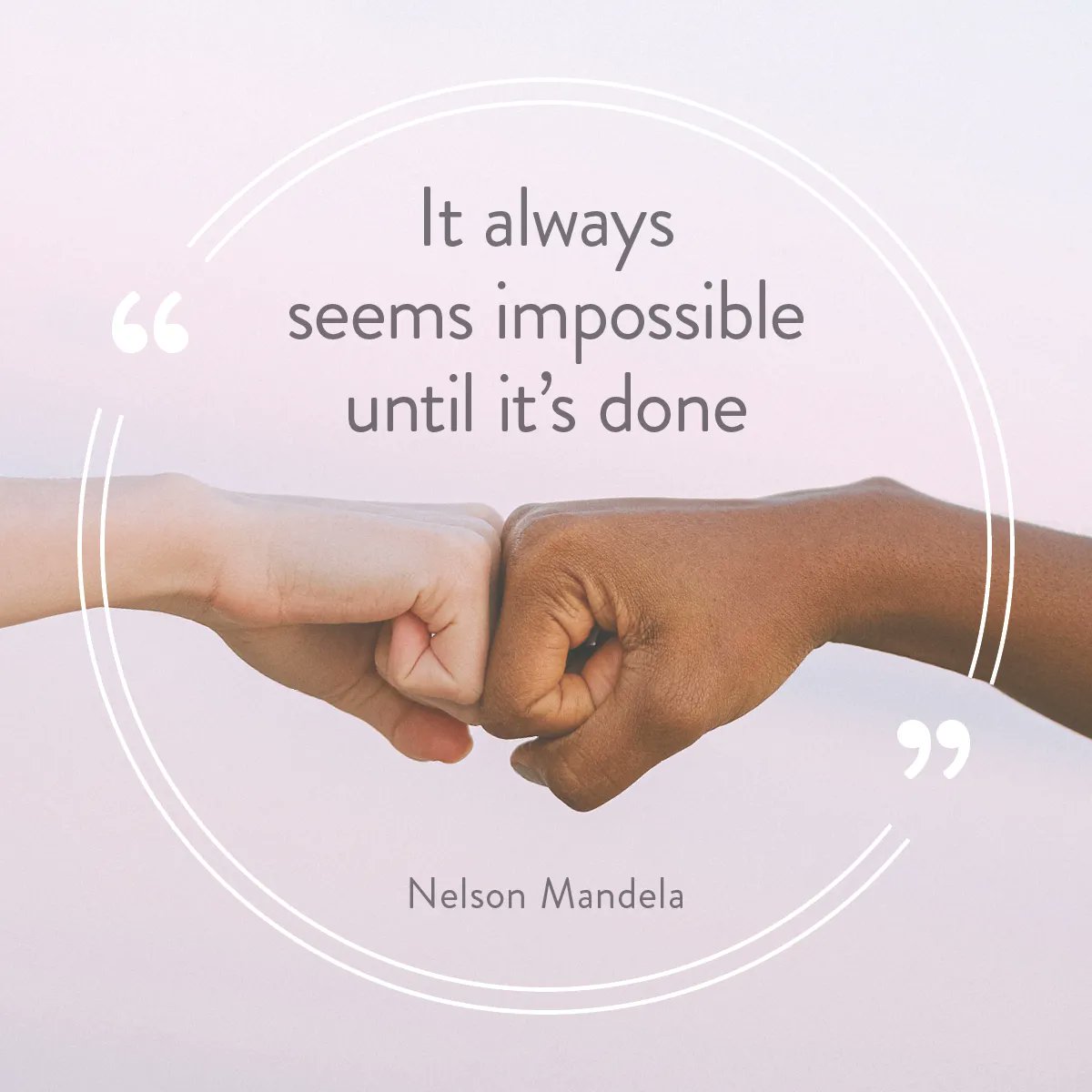 It always seems impossible until it’s done