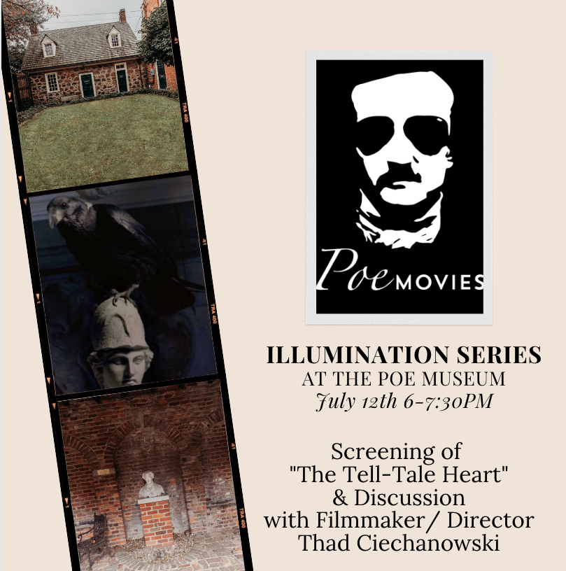 What goes into translating Poe from page to screen? Find out in just two weeks at our next Illumination Series featuring Poe Movies. Thad Ciechanowski, filmmaker and director, will screen one of his Poe adaptations and answer your questions about Poe on film.