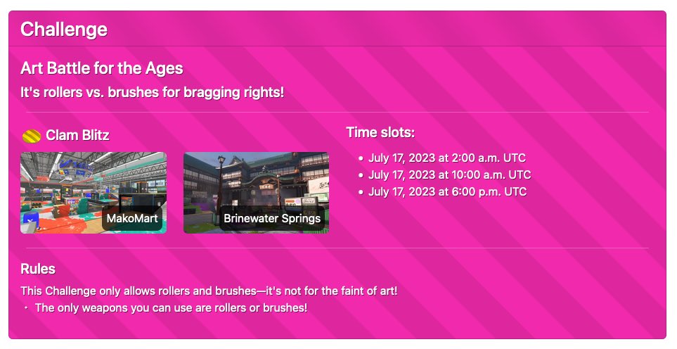 OatmealDome's tweet photo. [Splatoon 3]

An “Art Battle for the Ages” Challenge will take place on Jul 17 (UTC).

Everyone must use Roller or Brush type weapons. All other types are forbidden.

Time slots (2 hours each, all UTC):

- 2 am
- 10 am
- 6 pm

For times in your time zone: https://t.co/nGzvln5x5y https://t.co/PZly7THlqe