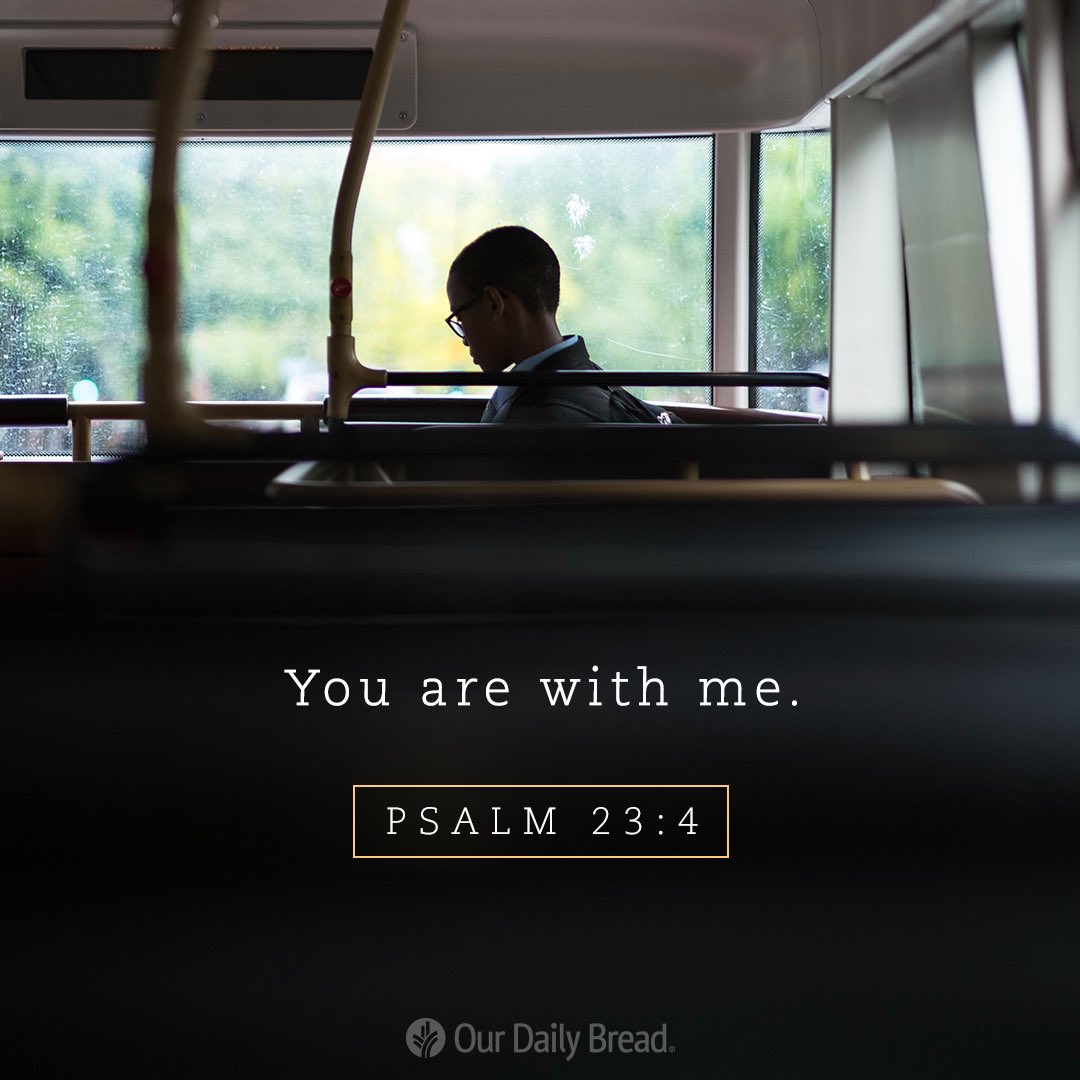 Loving God, thank You for always being with me. #OurDailyBread #TheLordIsMyShepherd #Psalm23