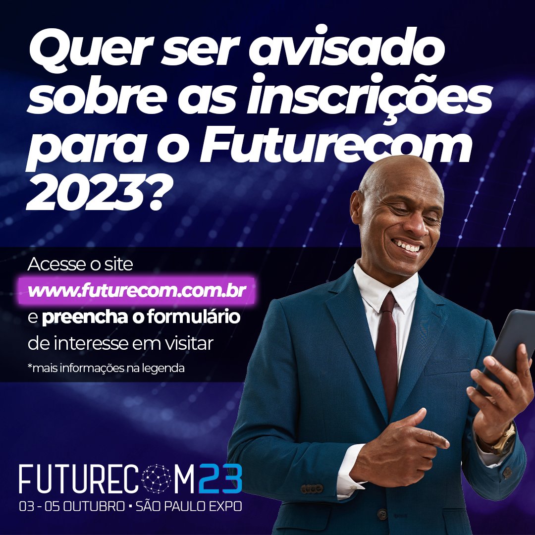 Prepare-se para o Futurecom 2023!
Quer receber em primeira mão as informações sobre a venda de ingressos? 

Inscreva-se: encr.pw/wmFgw 

#vemprofuturecom #futurecom #futurecom2023 #tecnologia #conectividade #inovacao #transformacaodigital