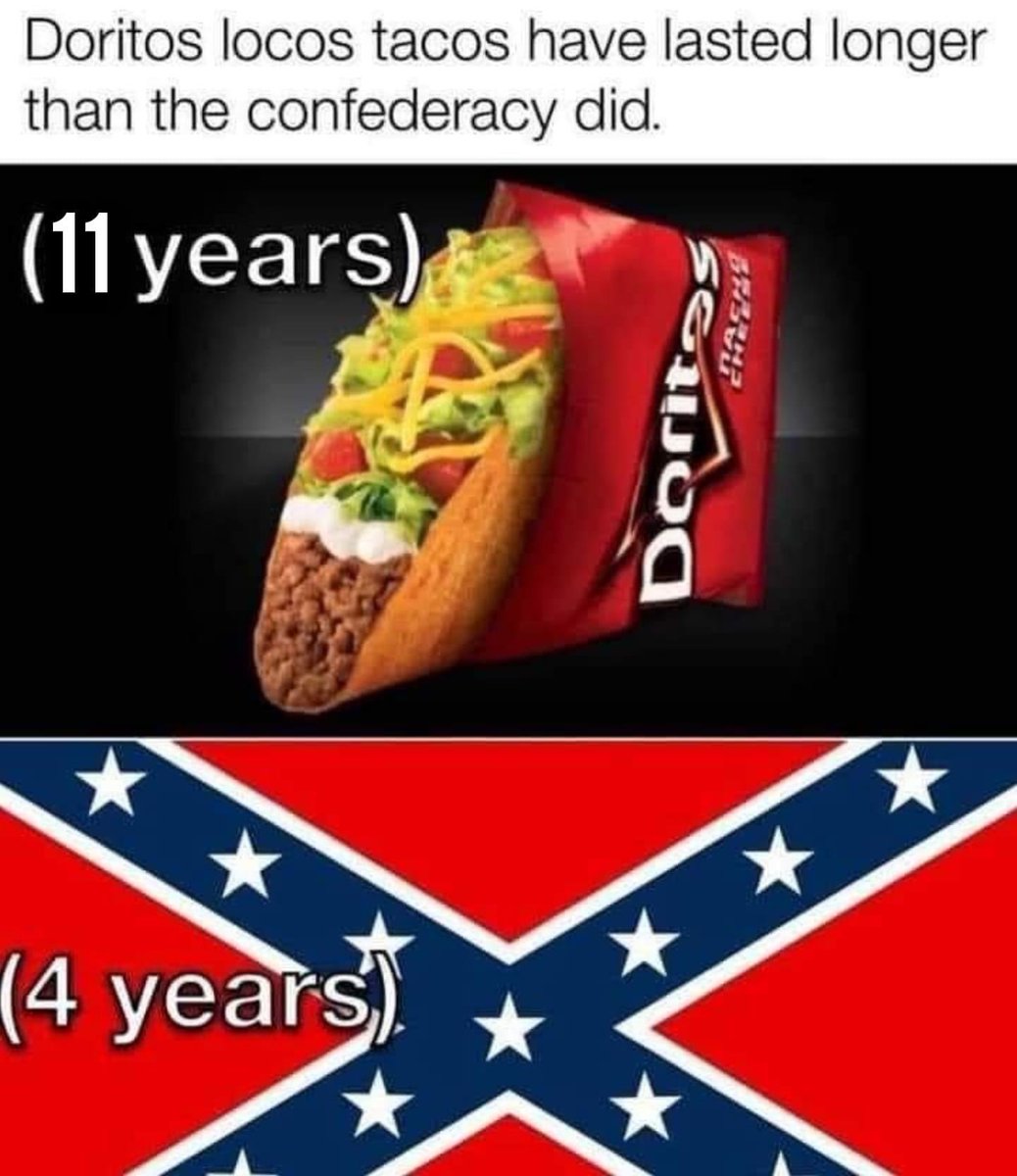 What’s better? The confederacy or a Doritos locos  #triedyou