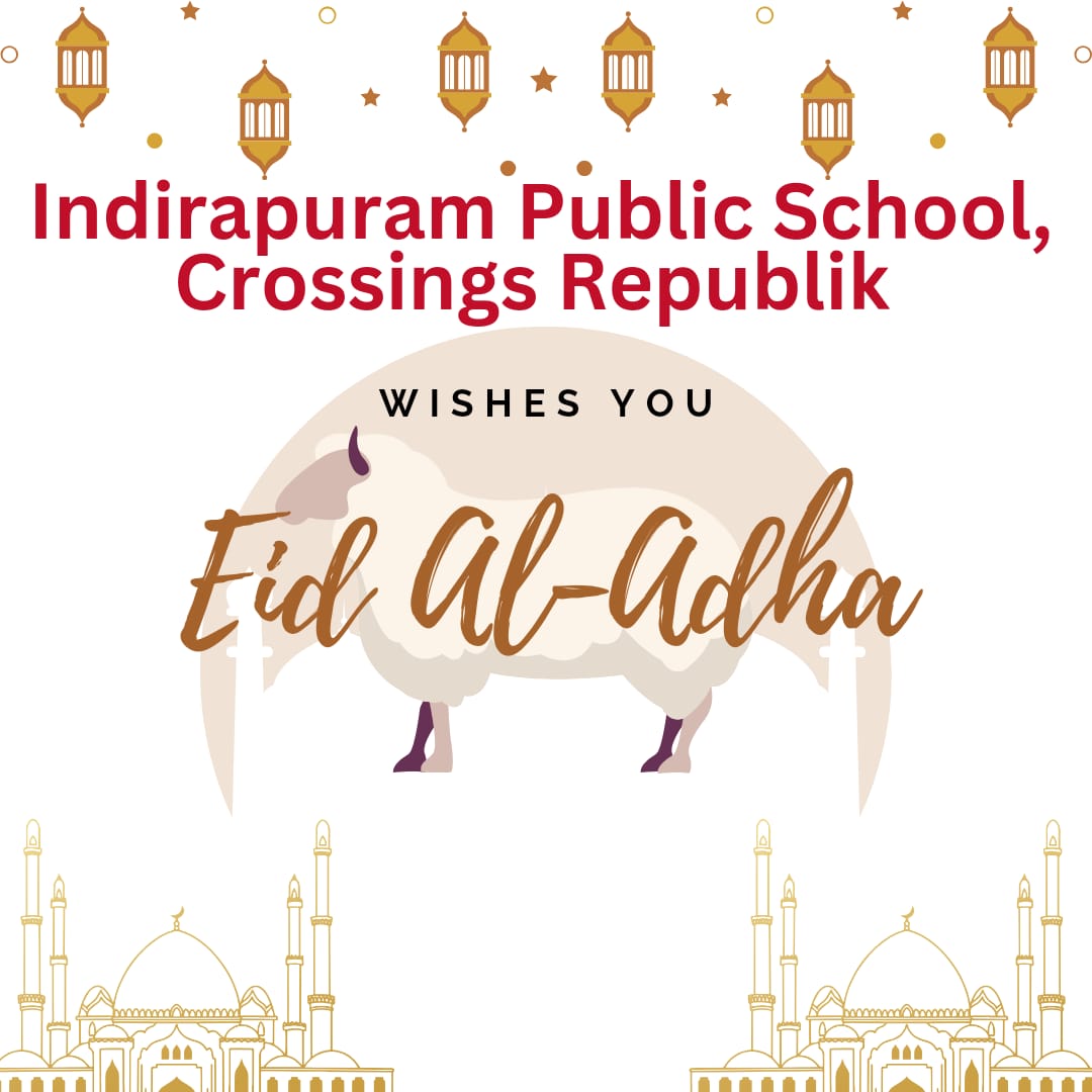 Indirapuram Public School, Crossings Republik wishes everyone a joyous Eid ul-Adha filled with blessings, happiness, and unity! 
May this special occasion bring peace and prosperity to all. #EidMubarak
@vishalsingh_IGI @RitaSingh0210 @IprmGrp