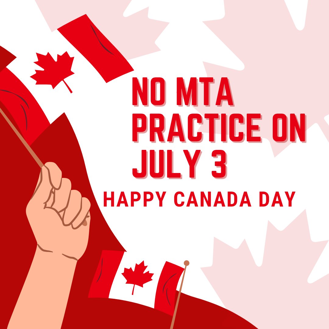 There is no MTA practice on Monday, July 3 for Canada Day long weekend.   Enjoy your long weekend