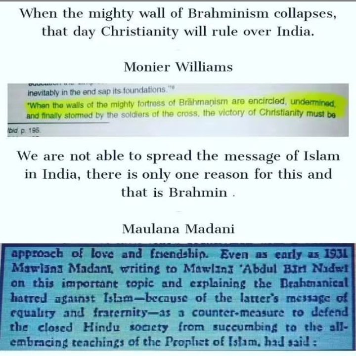 अंग्रेजी प्रोफेसर मोनियर विलियम्स का मानान था कि हिन्दुओं के धर्मांतरण में सबसे बड़ी रुकावट ब्राह्मण है ! 

जो शास्त्र और शस्त्र दोनों से प्रतिरोध करते है !