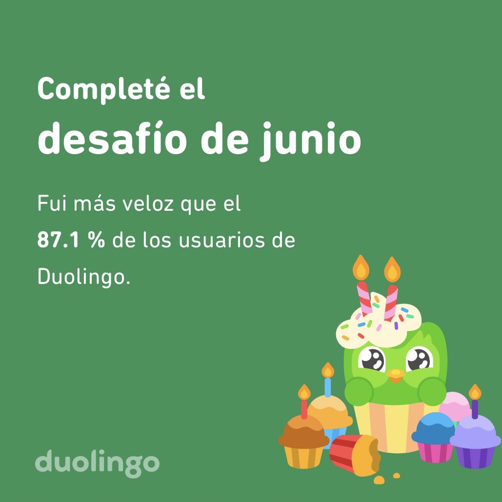 ¡Completé el desafío de junio más rápido que el 87.1 % de los usuarios de Duolingo!