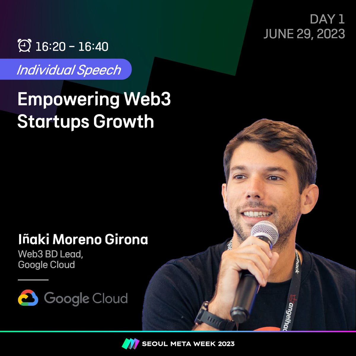 [DAY1] Individual Speech) Empowering Web3 Startups Growth ✅ Iñaki Moreno GironaWeb3 BD Lead, Google Cloud A Web3 Business Development Lead at Google, Iñaki Moreno Girona. He will be discussing empowering Web3 Startups Growth! 😮