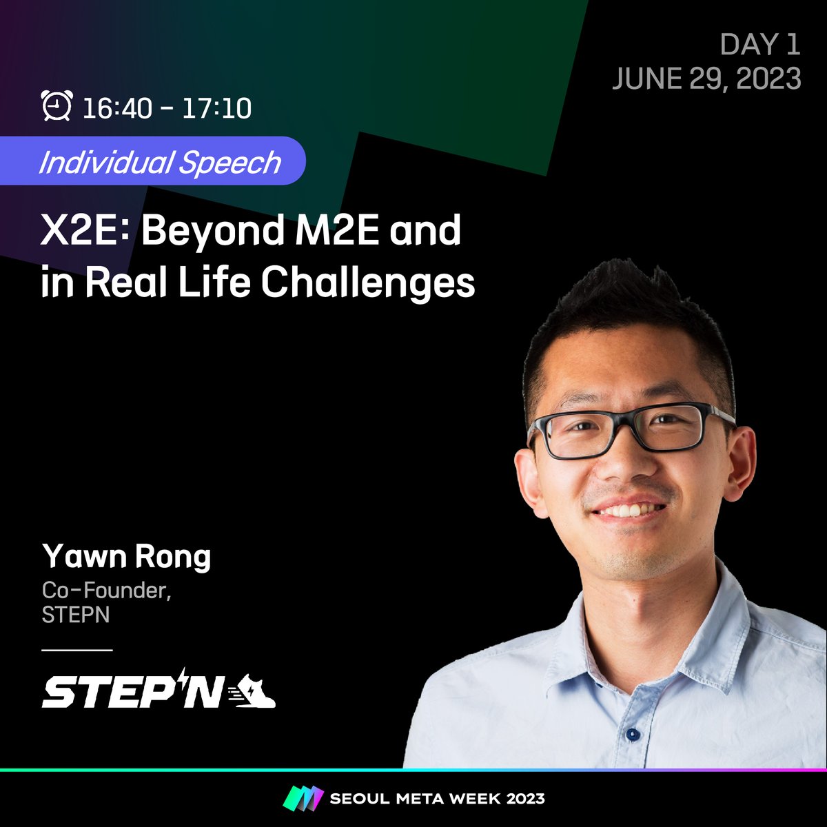 [DAY1] Individual Speech) X2E: Beyond M2E and in Real Life Challenges ✅ Yawn RongCo-Founder, STEPN Yawn Rong will be discussing about the topic on Beyond M2E and in Real Life Challenges 😮