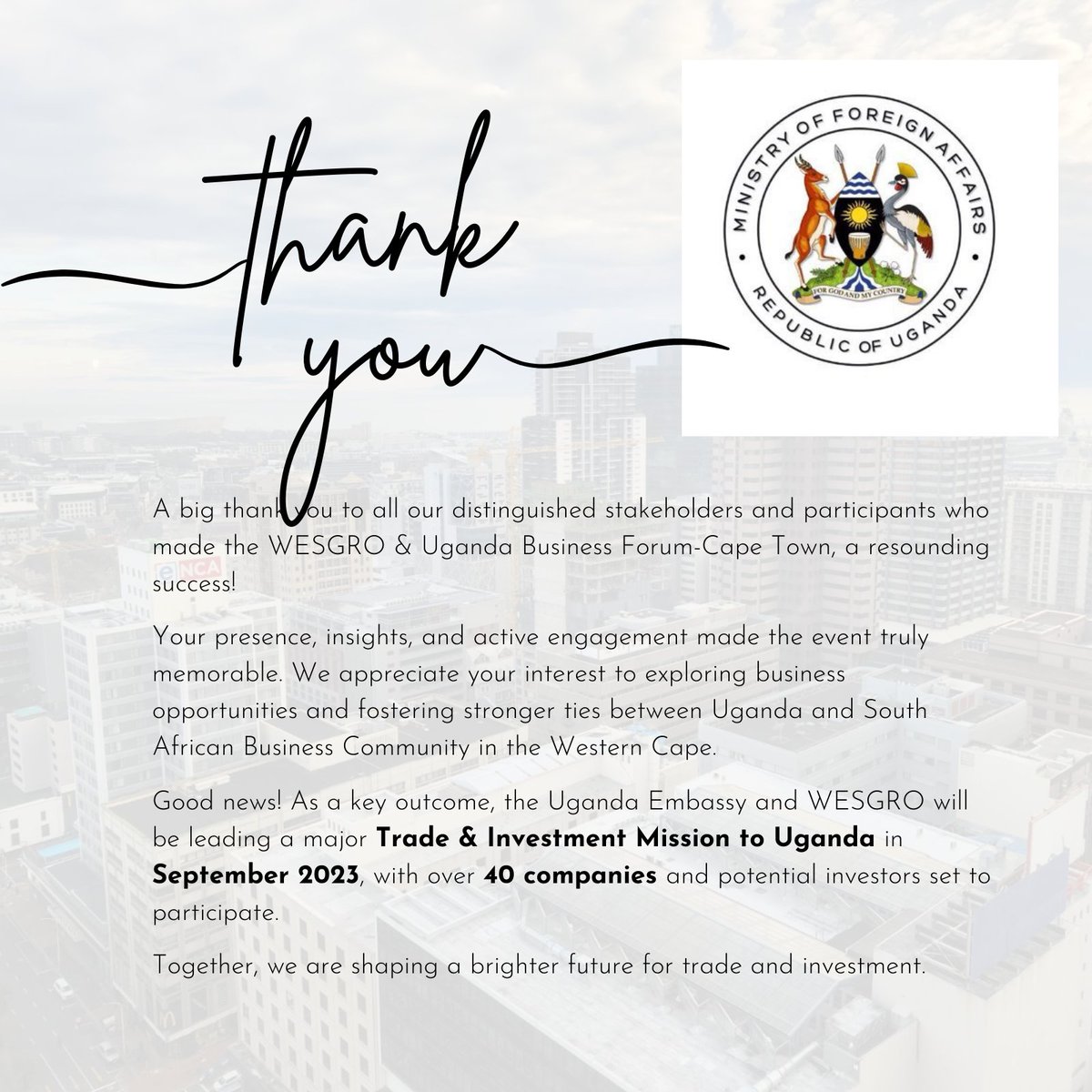 A big thankyou to our distinguished stakeholders and participants who made the WESGRO & Uganda Business Forum, a success! @Wesgro & @UgEmbassySA will lead a major Trade & Investment Mission to Uganda in Sep 2023, 
@UgandaMFA @UgandaMediaCent @URAuganda  @GovUganda @UgandaInvest