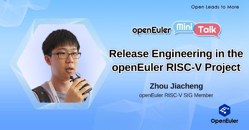 openEuler's tweet photo. Join us in the latest #openEulerMiniTalk to hear RISC-V SIG member Zhou Jiacheng explain RISC-V SIG's building &amp; releasing platforms and releasing &amp; distributing procedures. Stay tuned!
#releaseengineering #opensource #openEuler #riscv #openEulerTalks #opensourceproject #minitalk
