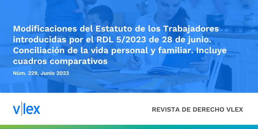 En el presente artículo se analizan las modificaciones introducidas en el Estatuto de los Trabajadores por el Real Decreto 5/2023, de 28 de junio, donde se incluye un cuadro comparativo de cada una de las novedades introducidas por la reforma ow.ly/v6i850P0kJN #conciliación