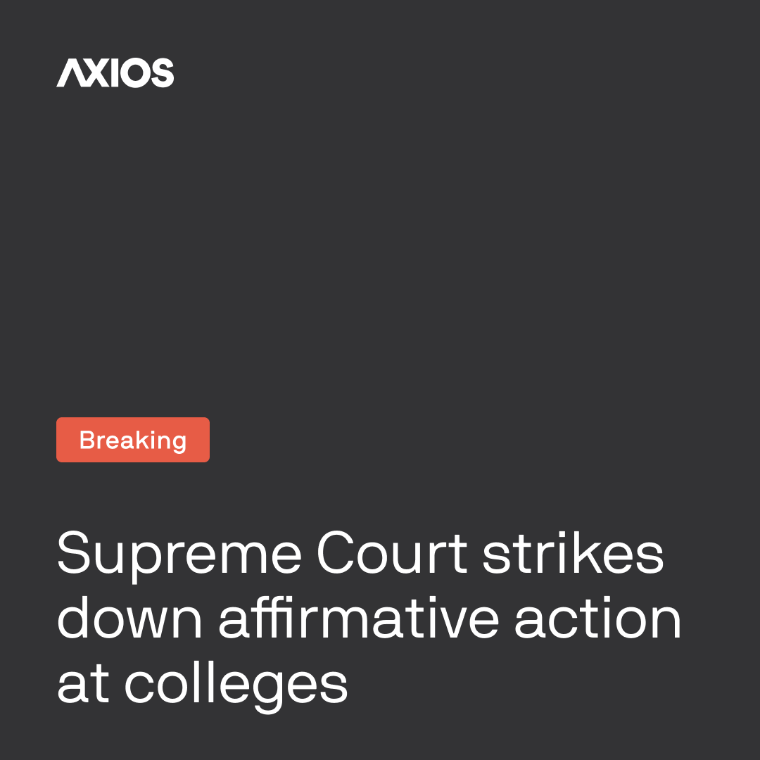 axios's tweet photo. BREAKING: The Supreme Court has ruled that colleges can't explicitly consider applicants' race in admissions. https://t.co/zxwzXP29K2 https://t.co/IYiNq33FsW