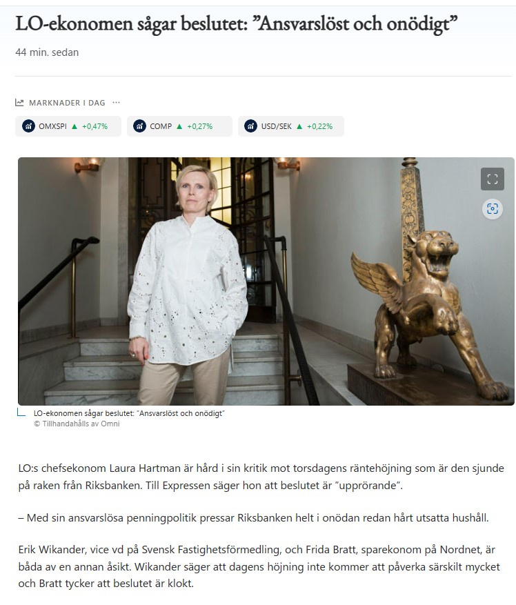 'LO:s chefsekonom Laura Hartman är hård i sin kritik mot torsdagens räntehöjning som är den sjunde på raken från Riksbanken. Till Expressen säger hon att beslutet är ”upprörande”.'

Tja, det är av samma värde som när Romson grät när flyktingpolitiken lades om.