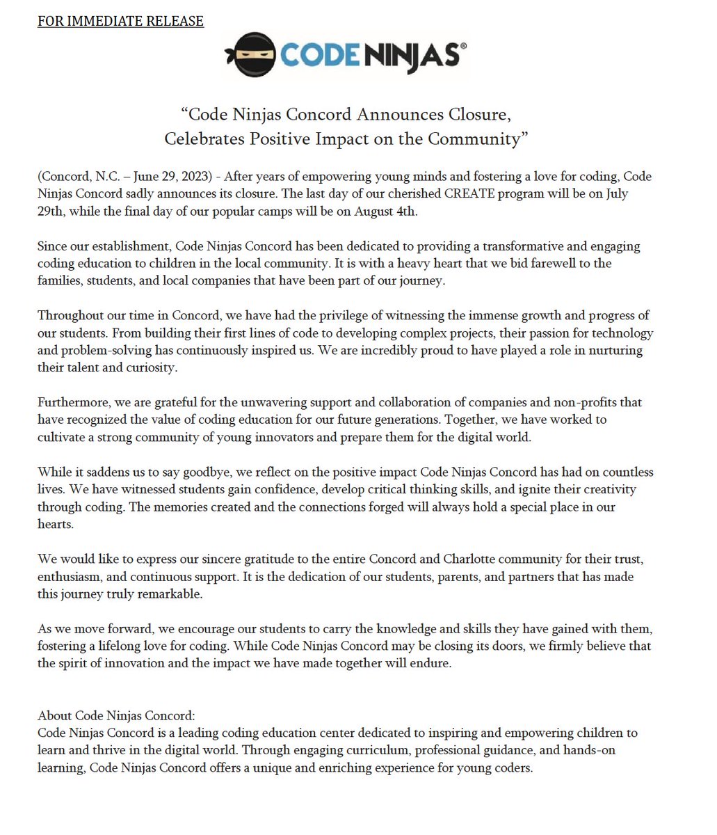 CodeNinjasCLT's tweet image. “Education is for improving the lives of others and for leaving your community and world better than you found it.” Marian Wright Edelman, Children’s Defense Fund
After years of empowering young minds & fostering a love for coding, Code Ninjas Concord sadly announces its closure.