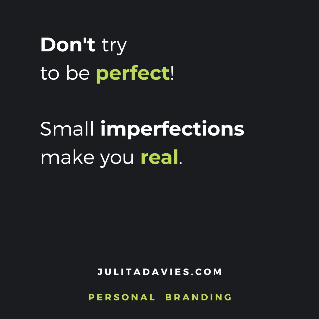 'Don't try to be perfect, small imperfections make you real.' 
Julita Davies

#beingperfact #imperfections #selfconfidence #confidence #personalbrand #personalbranding #personalbrandingtips