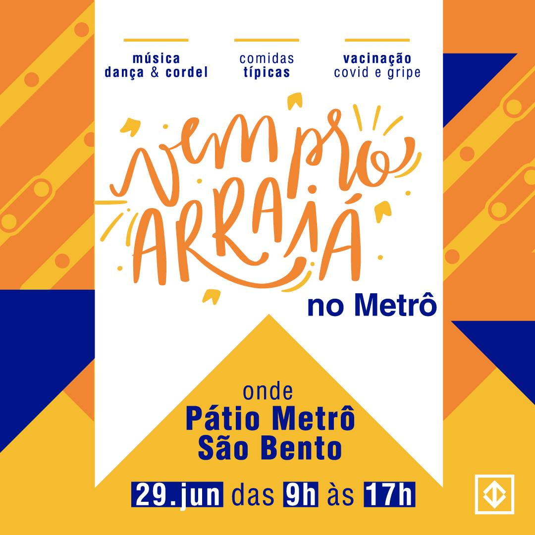 No Arraiá no Metrô vamos festejar com muita saúde! Teremos vacinação contra a gripe e Covid. Venha se vacinar e aproveite para curtir a música, dança, arte e comidas típicas que teremos.

A festa acontece hoje, no espaço do Pátio São Bento, na estação São Bento (Linha 1-Azul)
