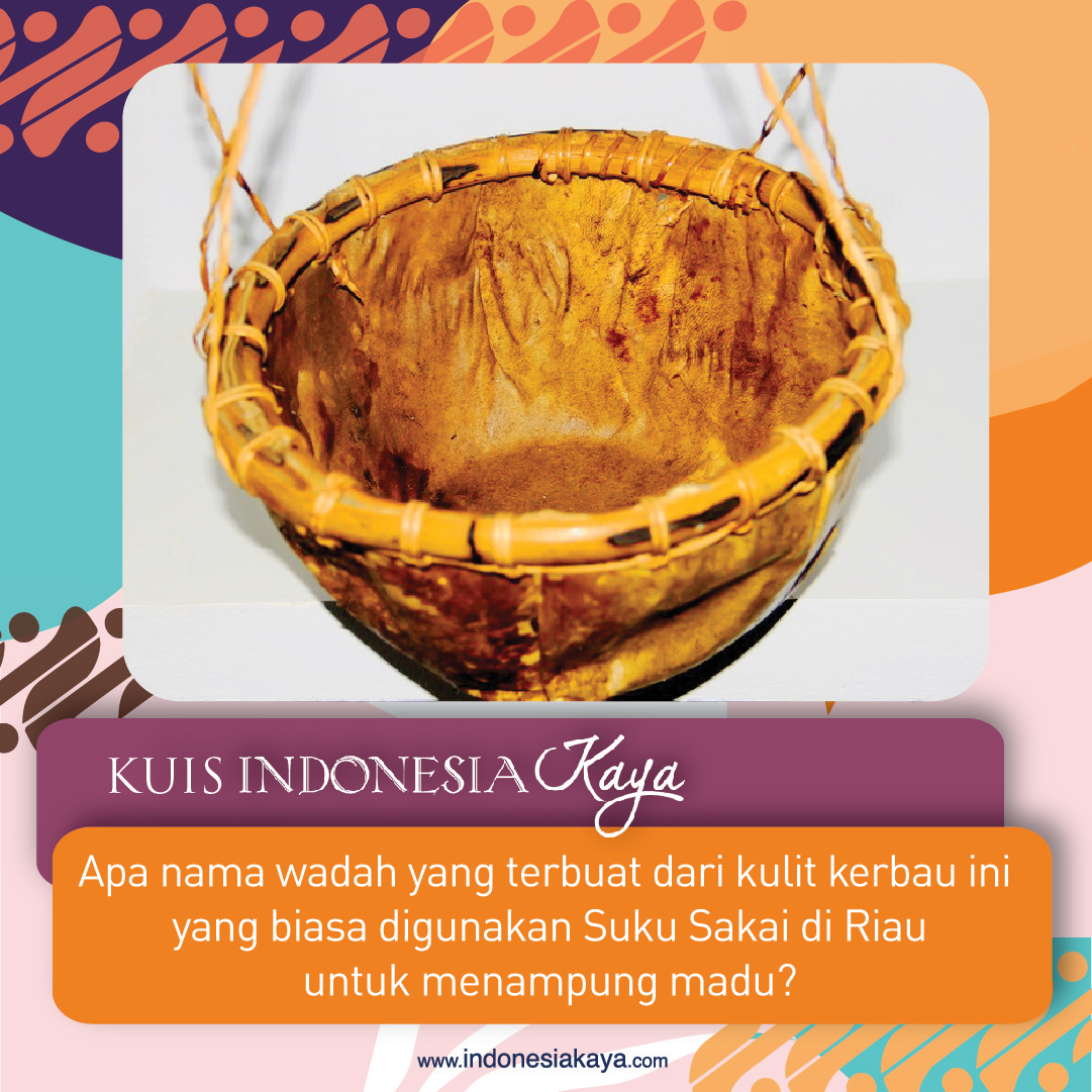 IndonesiaKaya's tweet photo. Apa nama wadah yang terbuat dari kulit kerbau ini yang biasa digunakan Suku Sakai untuk menampung madu? Temukan jawabannya dalam website https://t.co/dTiZUlRITy. Jawab beserta tangkapan layar yang sudah follow akun twitter @IndonesiaKaya menggunakan tagar #KuisIndonesiaKaya https://t.co/IxTwYvkXq8