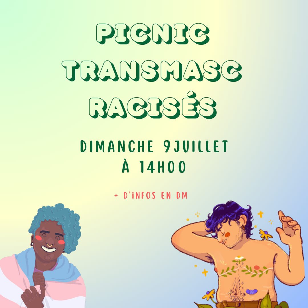 On se retrouve le dimanche 9 juillet pour un pique nique entre personnes transmasc racisés !

Au programme : rencontres, échanges sur nos vécus ou juste discussion chill au soleil 

Venez nombreux ! 

Pour + d'infos, envoyez un DM sur insta @/collectif_qra