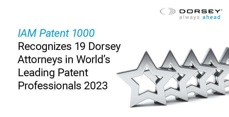 Congratulations to the 19 Dorsey attorneys recognized in the 2023 IAM Patent 1000 rankings (@IAM_Alerts). Learn more: dorseywhitney.co/44ndFpp #IAM1000