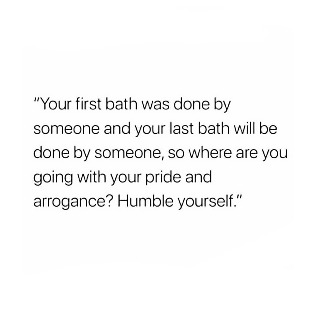 Humble yourself.