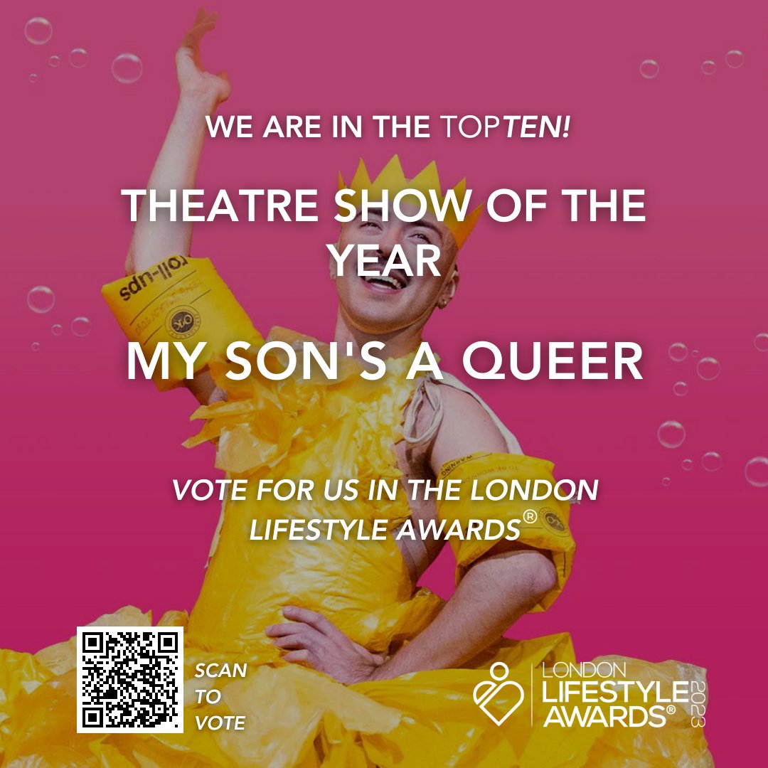 We're in the TOPTEN for Theatre Show Of The Year in the @LLAwards! 🎉

This is your cue to vote for My Son's A Queer in the theatre category - voting is open NOW! 👇

britishlifestyleawards.com/londonvote