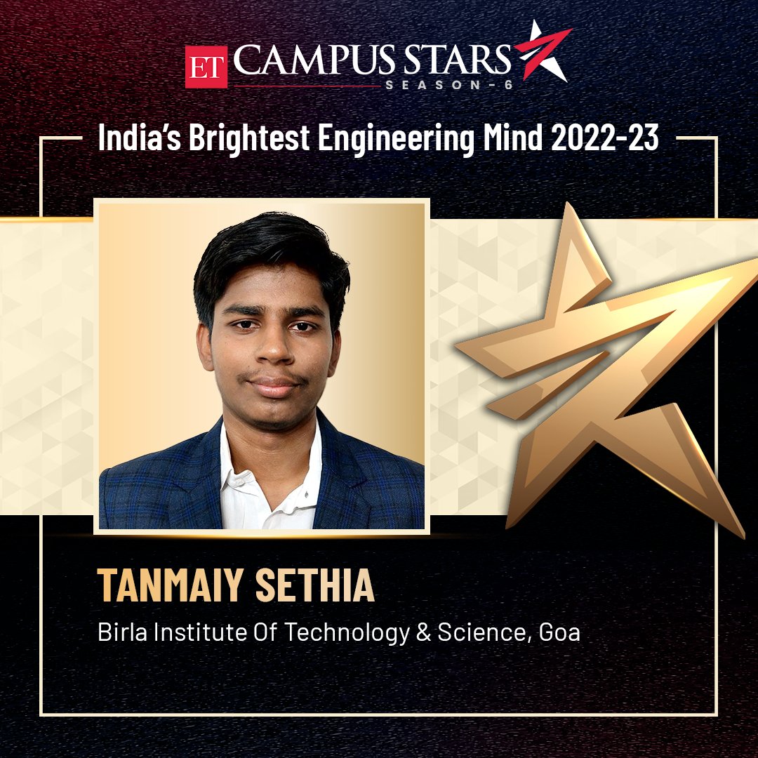 Congratulations Tanmaiy Sethia, Birla Institute Of Technology &amp; Science, Goa, for making it to the prestigious list of ET Campus Stars Class 2022-23. To view the entire list of winners, visit etcampusstars.com