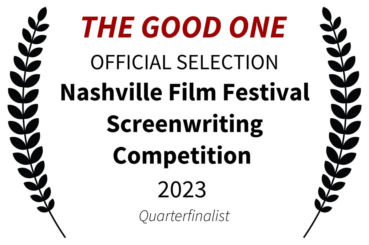 Excited to say that my Psychological Horror script, The Good One, made the Quarterfinals in Nashville Film Festival's Screenwriting Competition.