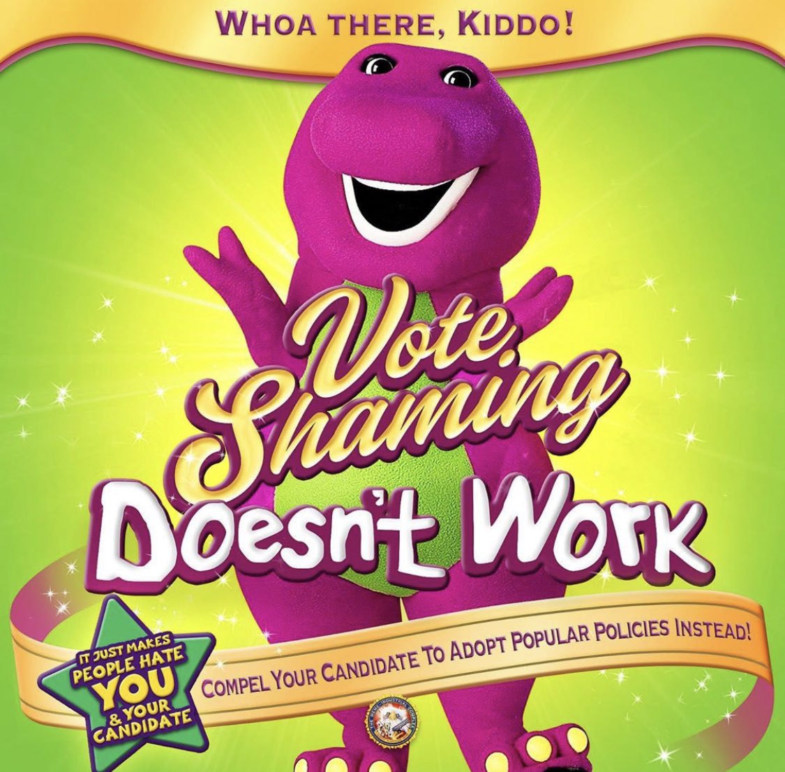 Vote shaming doesn’t work! Compel your candidate to adopt popular policies instead!