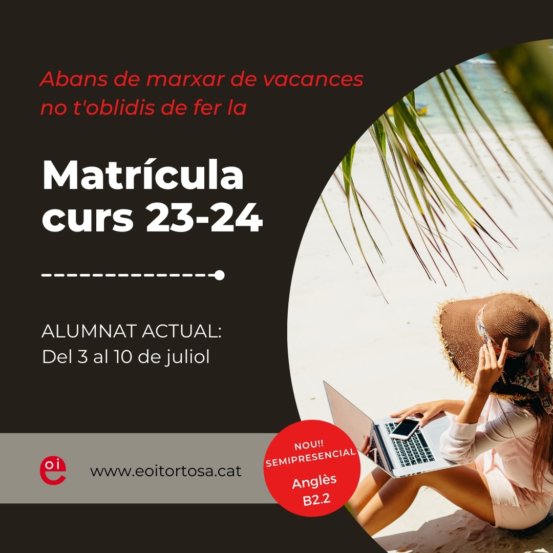 Matrícula curs 23-24 - Consulta les dates exactes a eoitortosa.com