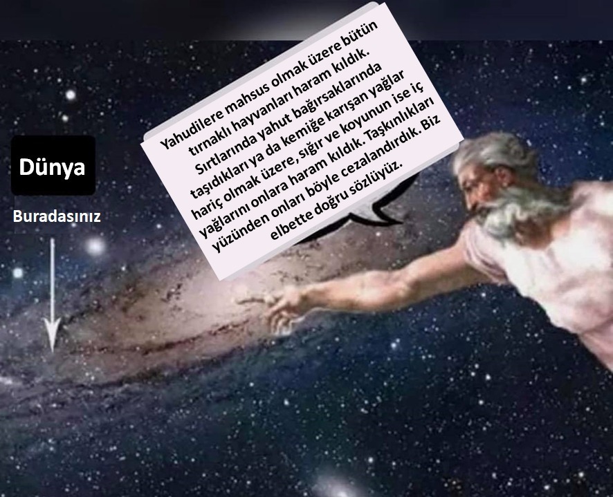 Allah'ın yapılacaklar listesi:
___________________________
- Galaksileri yarat. 
- Tırnaklı hayvanları yahudilere haram kıl.