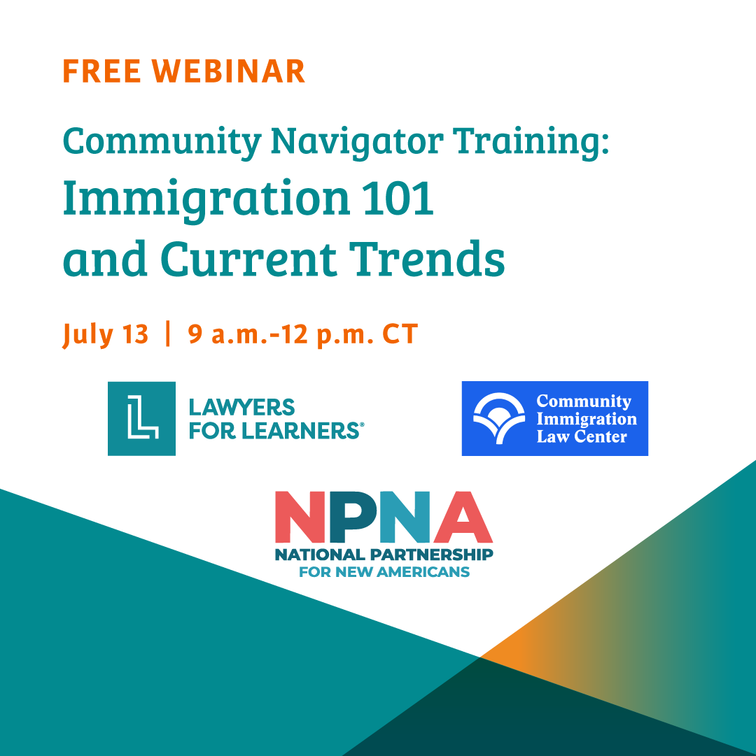 Do you want to learn how you can be a resource to individuals in your community facing #immigration challenges? Join Lawyers for Learners, the Community Immigration Law Center, and @npnewamericans on Thursday, July 13 at 9 a.m. for “Community Navigator Training: Immigration 101…