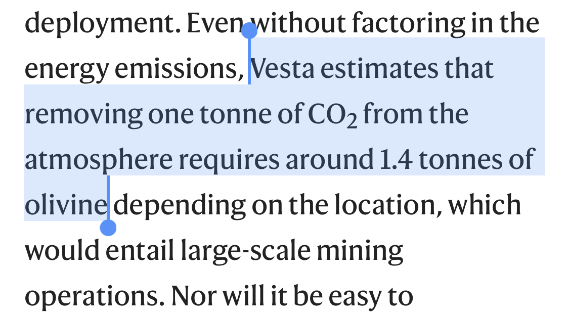 If the estimate is correct, it takes 14 billion tonnes of olivine to remove 10 billion tonnes of CO₂ from the atmosphere. This is a CDR target for 2050.

We currently ship 11 billion tonnes of goods every year. Imagine shipping 14 billion tonnes of olivine on top of that.