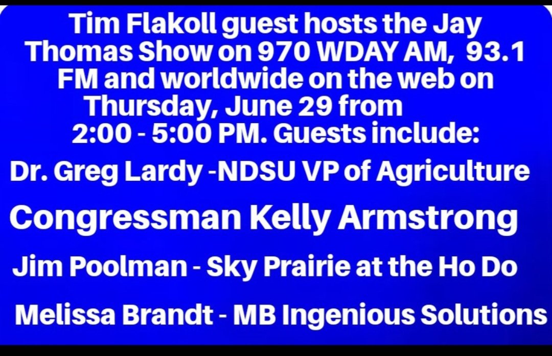 TimFlakoll (@tflakoll) on Twitter photo Great show lined up for Thursday,June 29th on 970 WDAY AM and 93.1 FM
2:00-5:00 p.m. <a href="/Armstrong_ND/">Kelly Armstrong</a> <a href="/970WDAY/">WDAY Radio - AM 970 & FM 93.1</a> <a href="/NDSU/">North Dakota State University</a> <a href="/JimPoolman/">Jim Poolman</a> Great show lined up for Thursday,June 29th on 970 WDAY AM and 93.1 FM
2:00-5:00 p.m. <a href="/Armstrong_ND/">Kelly Armstrong</a> <a href="/970WDAY/">WDAY Radio - AM 970 & FM 93.1</a> <a href="/NDSU/">North Dakota State University</a> <a href="/JimPoolman/">Jim Poolman</a>