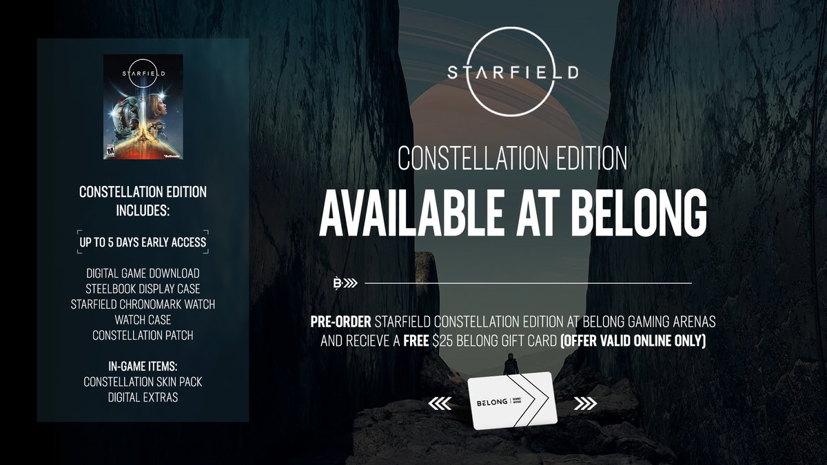 Go for launch.

#Starfield Constellation Edition is available for pre-order at Belong Arenas!

Pre-order now to get up to 5 days early access, first story expansion, and a free $25 Belong Gift Card!

Available online only; limited quantities.

➡️ PRE-ORDER shop.belong.gg