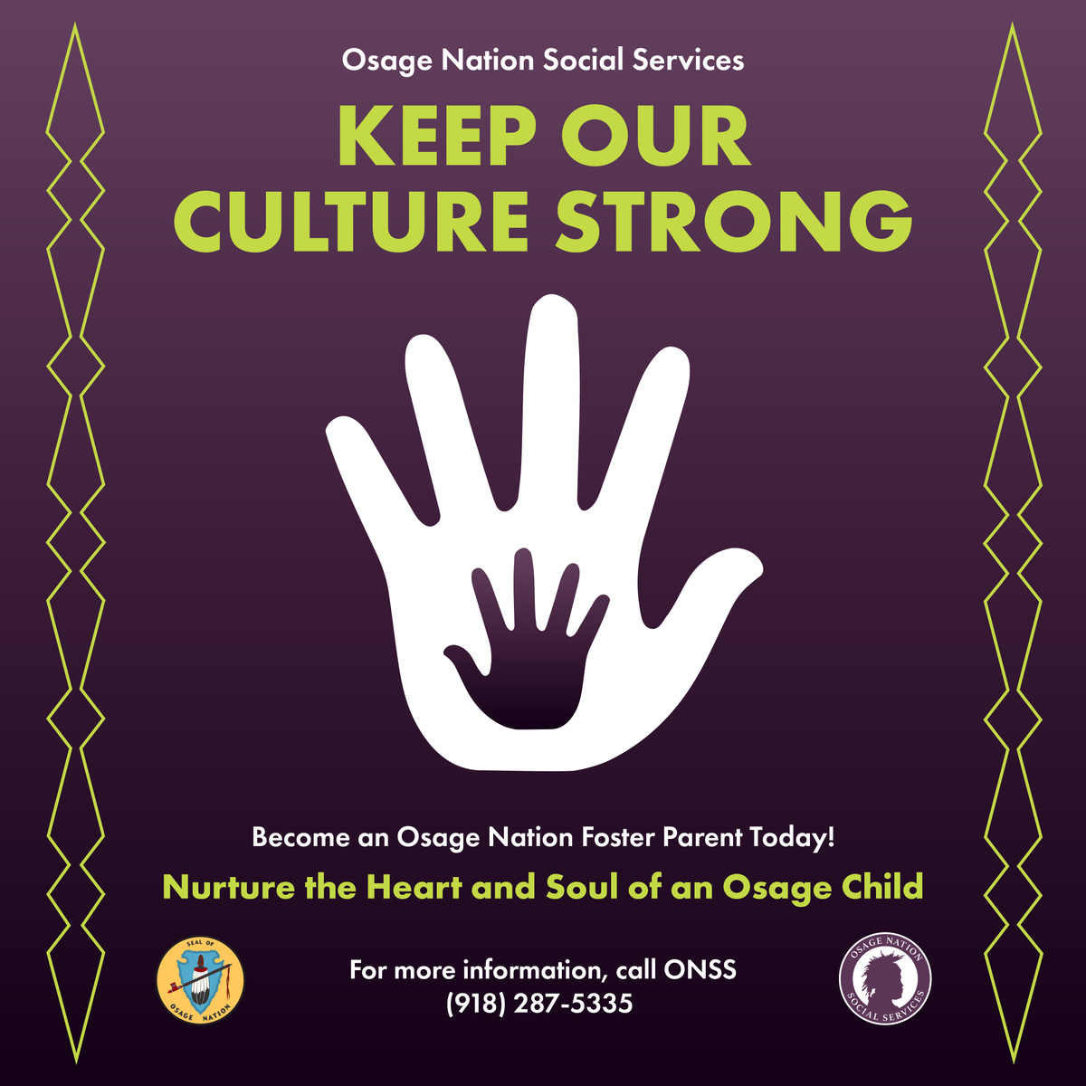 We currently have 102 Osage children in foster care across the US. Keeping these children close to their culture and opportunities strengthens both the child and the Nation. Families interested in becoming a foster home should contact Osage Nation Social Services at 918-287-5335.