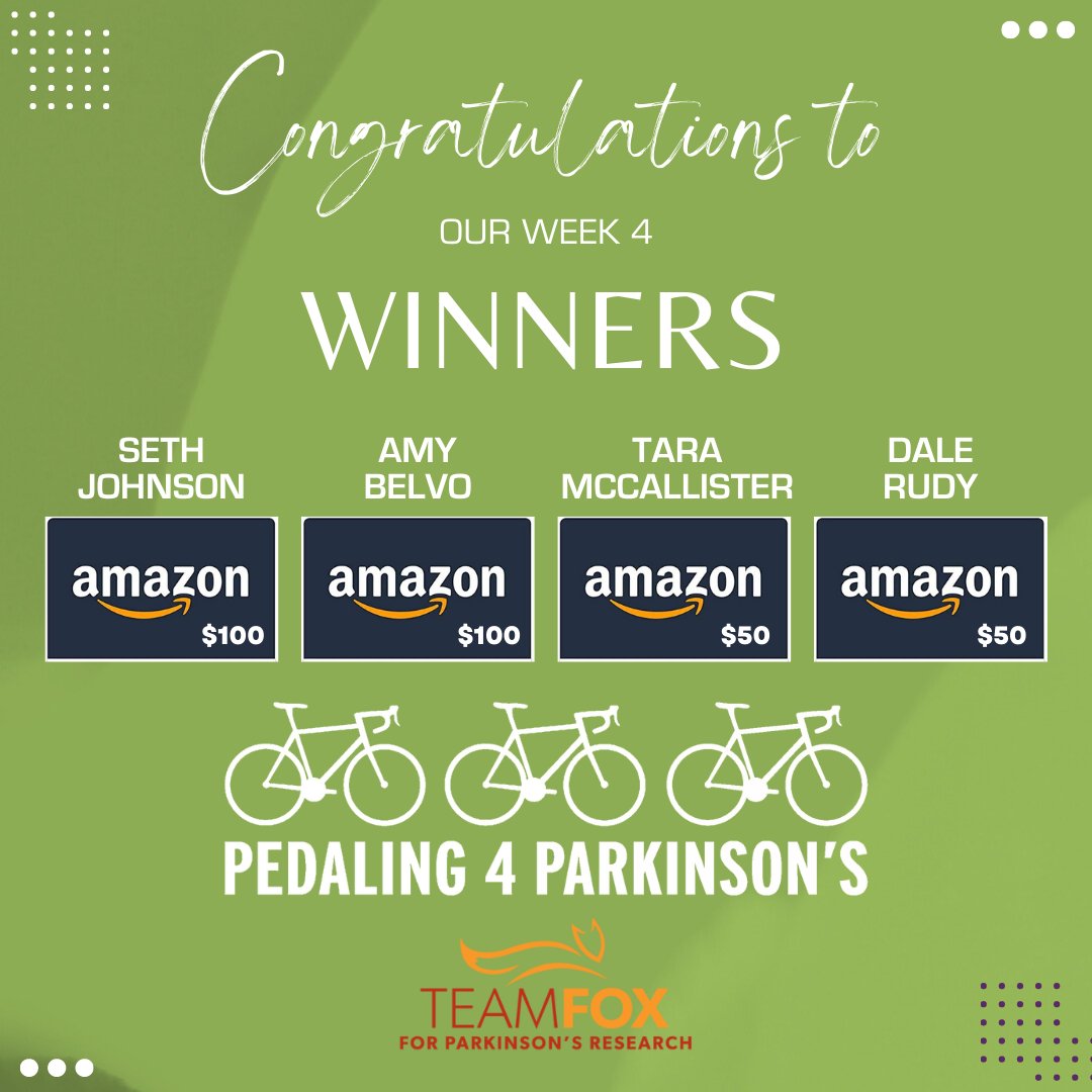 Congratulations to our week 4 winners!

*Seth Johnson
*Amy Belvo
*Tara McCallister
*Dale Rudy

#TeamFoxDenver #JoinP4P #P4PBikeRide #JoinTheFight #Parkinsons #Pedaling4Parkinsons #P4PVirtualRide #Cycling #TeamFox #65Kin2023