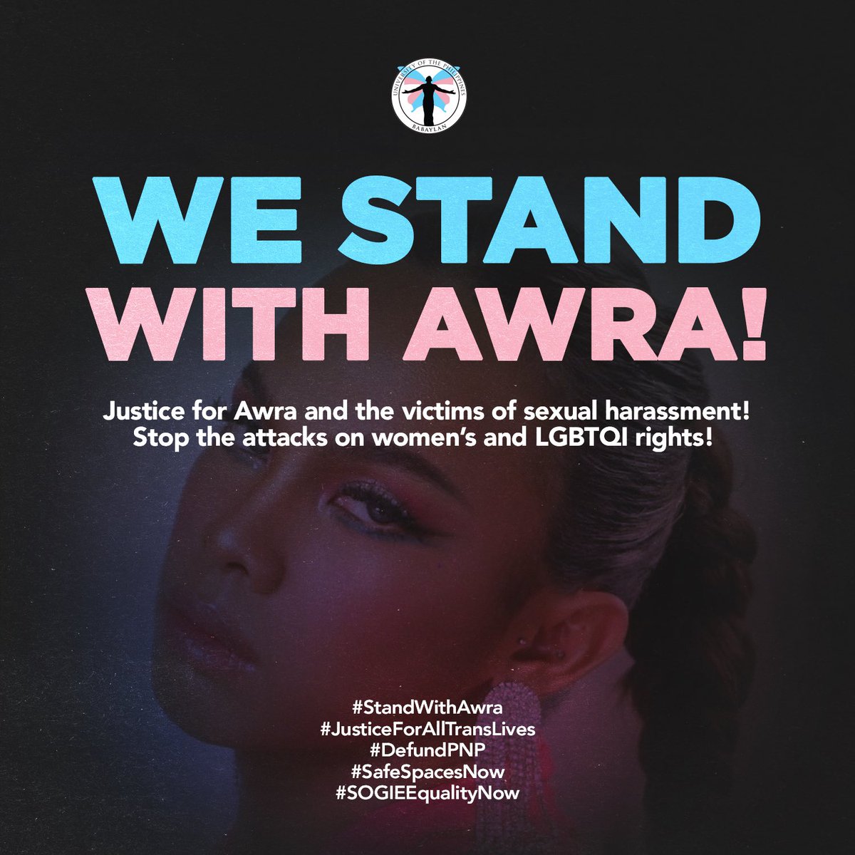 TW: sexual harassment, police violence, transphobia WE STAND WITH AWRA! Justice for Awra and the victims of sexual harassment! Stop the attacks on women’s and LGBTQI rights! #StandWithAwra #JusticeForAllTransLives #DefundPNP #SafeSpacesNow #SOGIEEqualityNow