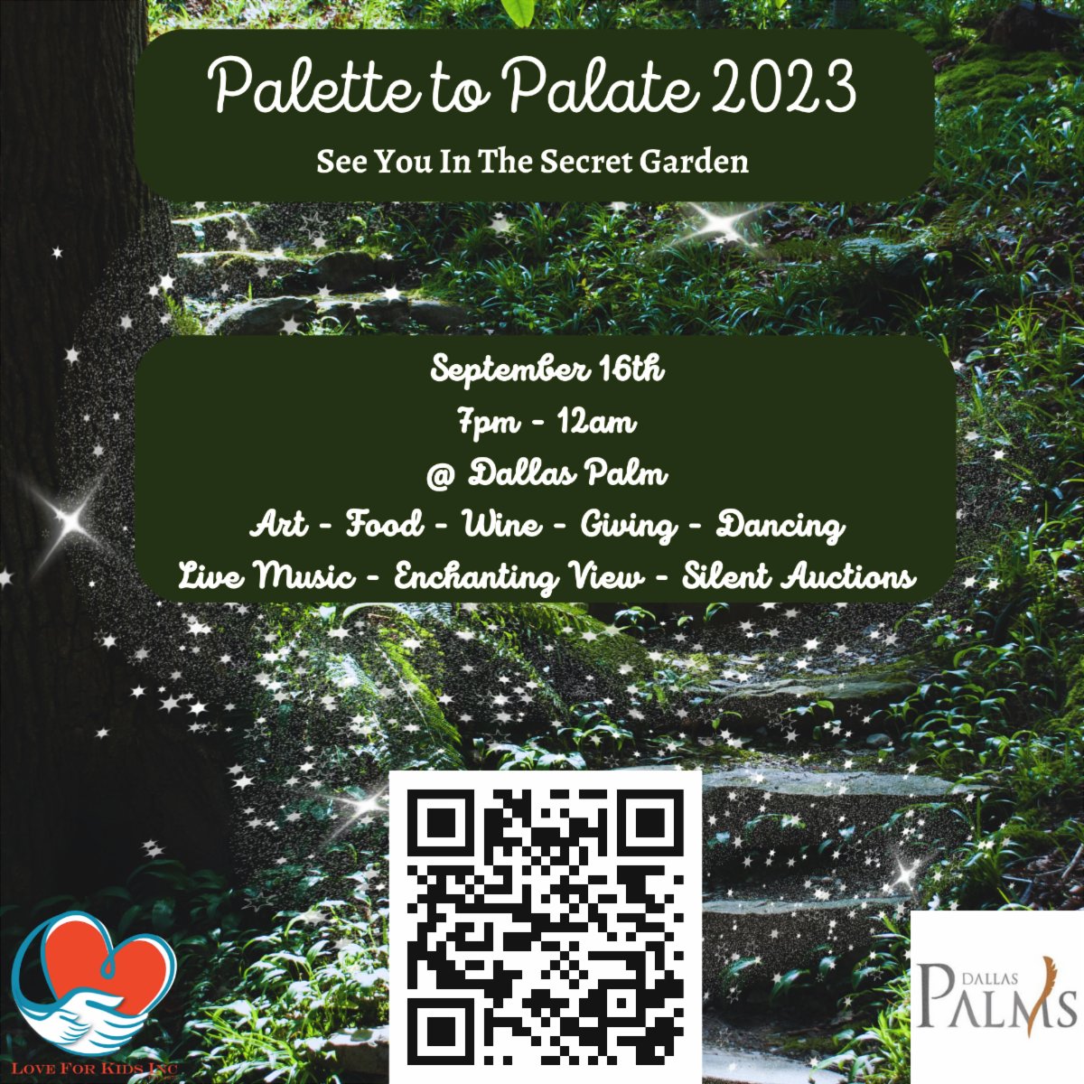 Tickets now available!!! Grab them before our Early Bird discount ends June 30th! palettetopalate.rsvpify.com

Join us for art, food, wine, and giving at the Dallas Palms in our Secret Garden 7pm-12am! 

For sponsorship opportunities contact sandy@loveforkidsinc.org