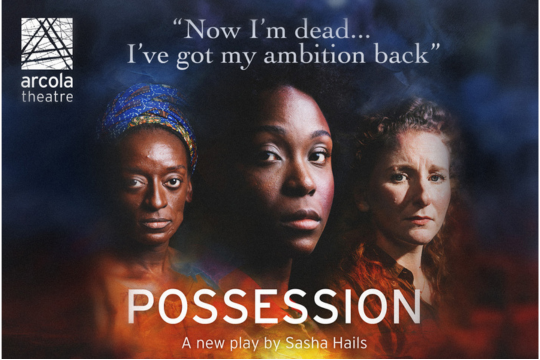Possession is a tale of four mother’s lives interweaving across continents and time… <a href="/arcolatheatre/">Arcola Theatre</a>  #Possession - mailchi.mp/afridiziak.com…